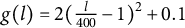 g left parenthesis l right parenthesis equals 2 left parenthesis StartFraction l Over 400 EndFraction minus 1 right parenthesis squared plus 0.1