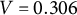 upper V equals 0.306