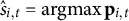 ModifyingAbove s With caret Subscript i comma t Baseline equals argmax bold p Subscript i comma t