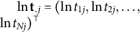 ln bold t Subscript period j Baseline equals left parenthesis ln t Subscript 1 j Baseline comma ln t Subscript 2 j Baseline comma ellipsis comma ln t Subscript upper N j Baseline right parenthesis Superscript normal down tack