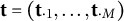 bold t equals left parenthesis bold t Subscript dot 1 Baseline comma ellipsis comma bold t Subscript dot upper M Baseline right parenthesis
