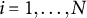 i equals 1 comma ellipsis comma upper N