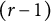 left parenthesis r minus 1 right parenthesis