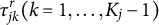 tau Subscript j k Superscript r Baseline left parenthesis k equals 1 comma ellipsis comma upper K Subscript j Baseline minus 1 right parenthesis