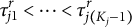 tau Subscript j Baseline 1 Superscript r Baseline less than midline horizontal ellipsis less than tau Subscript j left parenthesis upper K Sub Subscript j Subscript minus 1 right parenthesis Superscript r