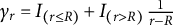 gamma Subscript r Baseline equals upper I Subscript left parenthesis r less than or equals upper R right parenthesis Baseline plus upper I Subscript left parenthesis r greater than upper R right parenthesis Baseline StartFraction 1 Over r minus upper R EndFraction