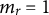 m Subscript r Baseline equals 1