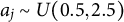 a Subscript j Baseline tilde upper U left parenthesis 0.5 comma 2.5 right parenthesis