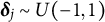 bold italic delta Subscript j Baseline tilde upper U left parenthesis negative 1 comma 1 right parenthesis