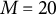 upper M equals 20