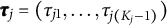 tau tau Subscript j Baseline equals left parenthesis tau Subscript j Baseline 1 Baseline comma ellipsis comma tau Subscript j left parenthesis upper K Sub Subscript j Subscript minus 1 right parenthesis Baseline right parenthesis