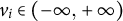 v Subscript i Baseline element of left parenthesis negative infinity comma plus infinity right parenthesis