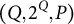 left parenthesis upper Q comma 2 Superscript upper Q Baseline comma upper P right parenthesis