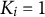upper K Subscript i Baseline equals 1