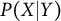 upper P left parenthesis upper X vertical bar upper Y right parenthesis