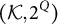 left parenthesis script upper K comma 2 Superscript upper Q Baseline right parenthesis