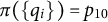 pi left parenthesis StartSet q Subscript i Baseline EndSet right parenthesis equals p 10