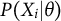 upper P left parenthesis upper X Subscript i Baseline vertical bar theta right parenthesis