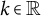 k element of double struck upper R
