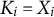 upper K Subscript i Baseline equals upper X Subscript i