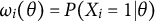 omega Subscript i Baseline left parenthesis theta right parenthesis equals upper P left parenthesis upper X Subscript i Baseline equals 1 vertical bar theta right parenthesis