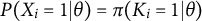 upper P left parenthesis upper X Subscript i Baseline equals 1 vertical bar theta right parenthesis equals pi left parenthesis upper K Subscript i Baseline equals 1 vertical bar theta right parenthesis