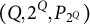 left parenthesis upper Q comma 2 Superscript upper Q Baseline comma upper P Subscript 2 Sub Superscript upper Q Subscript Baseline right parenthesis