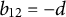 b 12 equals negative d