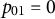p 01 equals 0