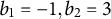 b 1 equals negative 1 comma b 2 equals 3