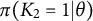 pi left parenthesis upper K 2 equals 1 vertical bar theta right parenthesis