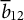 b overbar Subscript 12