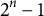 2 Superscript n Baseline minus 1