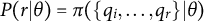 upper P left parenthesis r vertical bar theta right parenthesis equals pi left parenthesis StartSet q Subscript i Baseline comma ellipsis comma q Subscript r Baseline EndSet vertical bar theta right parenthesis