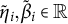 eta overtilde Subscript i Baseline comma beta overtilde Subscript i Baseline element of double struck upper R
