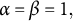 alpha equals beta equals 1 comma