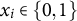 x Subscript i Baseline element of StartSet 0 comma 1 EndSet