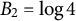 upper B 2 equals log 4
