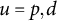 u equals p comma d