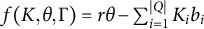 f left parenthesis upper K comma theta comma normal upper Gamma right parenthesis equals r theta minus sigma summation Underscript i equals 1 Overscript StartAbsoluteValue upper Q EndAbsoluteValue Endscripts upper K Subscript i Baseline b Subscript i