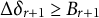 normal upper Delta delta Subscript r plus 1 Baseline greater than or equals upper B Subscript r plus 1