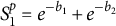 upper S 1 Superscript p Baseline equals e Superscript minus b 1 Baseline plus e Superscript minus b 2
