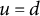 u equals d