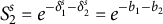 upper S 2 Superscript s Baseline equals e Superscript minus delta 1 Super Superscript s minus delta 2 Super Superscript s Baseline equals e Superscript minus b 1 minus b 2