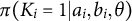 pi left parenthesis upper K Subscript i Baseline equals 1 vertical bar a Subscript i Baseline comma b Subscript i Baseline comma theta right parenthesis