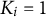 upper K Subscript i Baseline equals 1