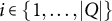 i element of StartSet 1 comma ellipsis comma StartAbsoluteValue upper Q EndAbsoluteValue EndSet
