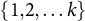 StartSet 1 comma 2 comma ellipsis k EndSet