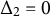 normal upper Delta 2 equals 0