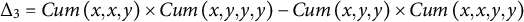 normal upper Delta 3 equals upper C u m left parenthesis x comma x comma y right parenthesis times upper C u m left parenthesis x comma y comma y comma y right parenthesis minus upper C u m left parenthesis x comma y comma y right parenthesis times upper C u m left parenthesis x comma x comma y comma y right parenthesis